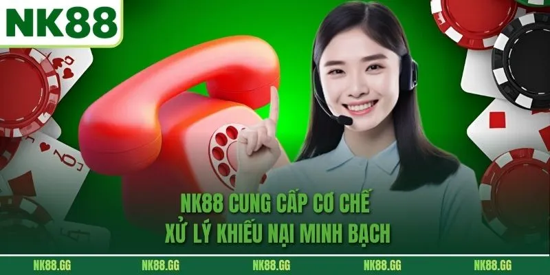 NK88 cung cấp cơ chế xử lý khiếu nại minh bạch