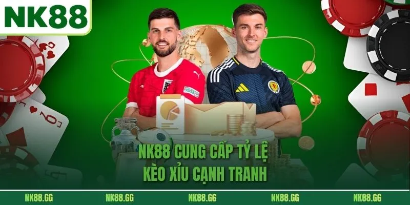 NK88 cung cấp tỷ lệ kèo tài xỉu cạnh tranh